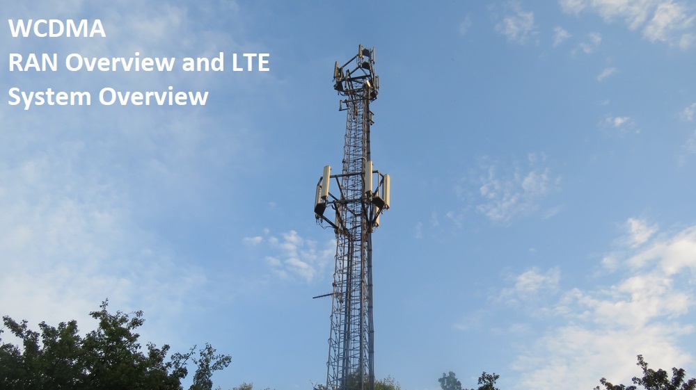 WCDMA RAN Overview and LTE System Overview